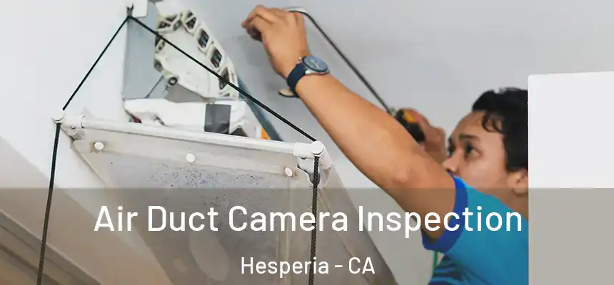 Air Duct Camera Inspection Hesperia - CA