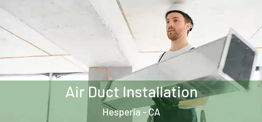  Air Duct Installation Hesperia - CA