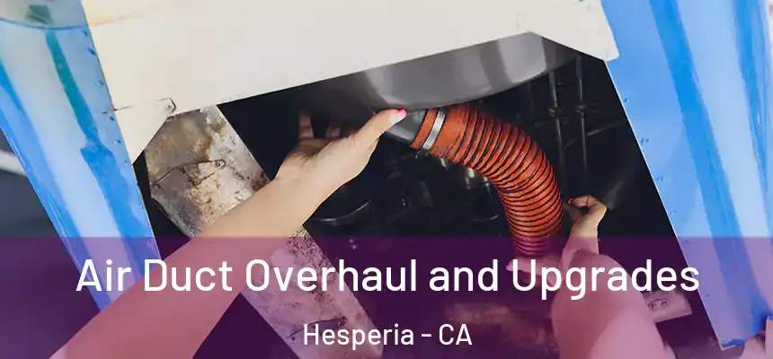 Air Duct Overhaul and Upgrades Hesperia - CA