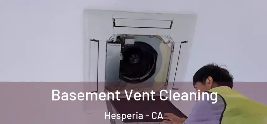 Basement Vent Cleaning Hesperia - CA