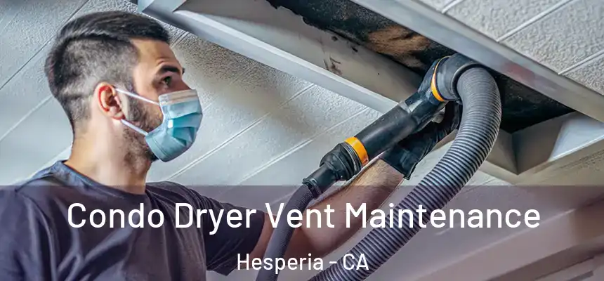 Condo Dryer Vent Maintenance Hesperia - CA