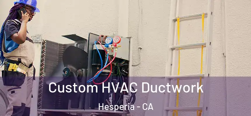 Custom HVAC Ductwork Hesperia - CA