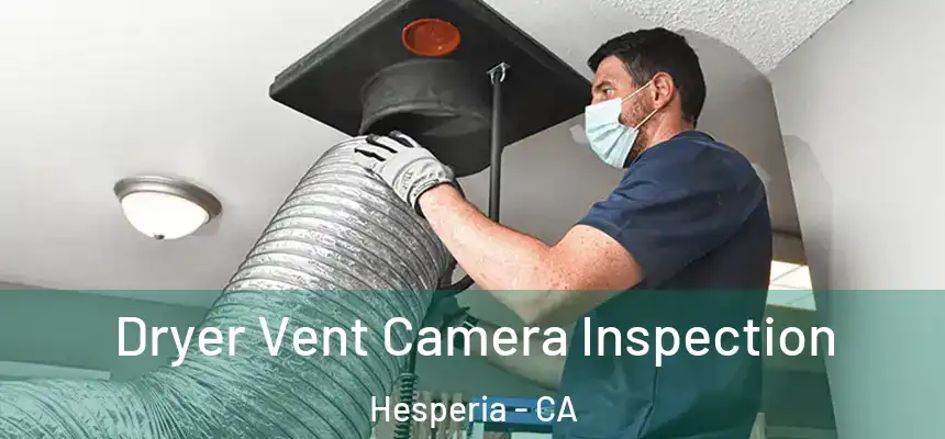 Dryer Vent Camera Inspection Hesperia - CA
