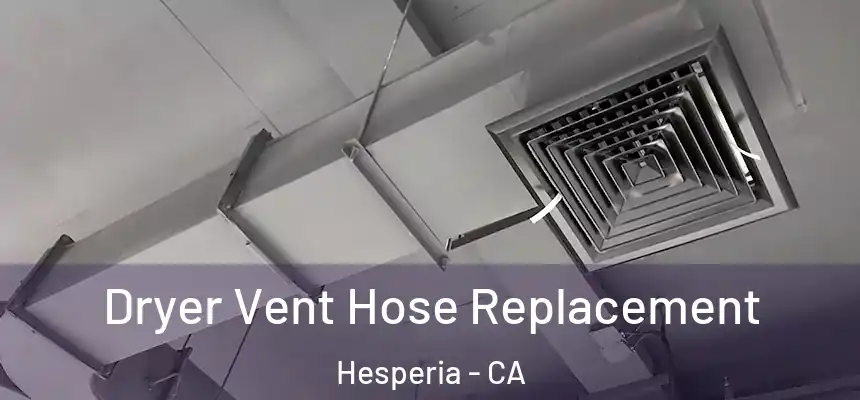 Dryer Vent Hose Replacement Hesperia - CA