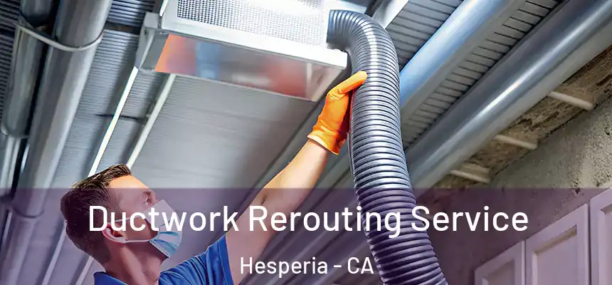  Ductwork Rerouting Service Hesperia - CA
