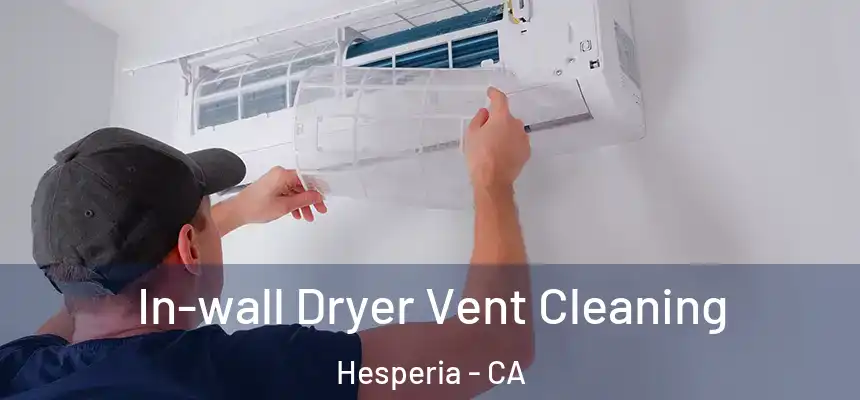 In-wall Dryer Vent Cleaning Hesperia - CA