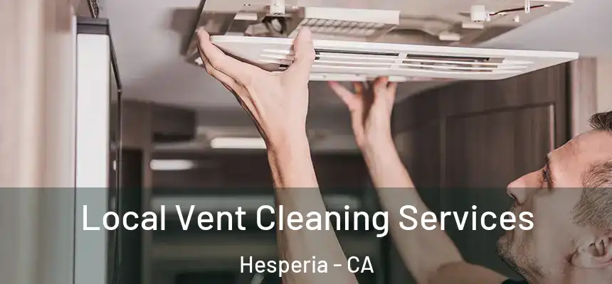 Local Vent Cleaning Services Hesperia - CA