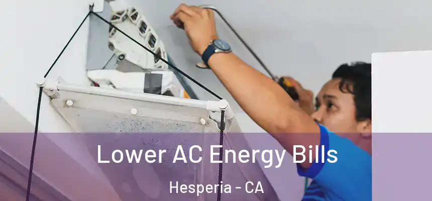  Lower AC Energy Bills Hesperia - CA