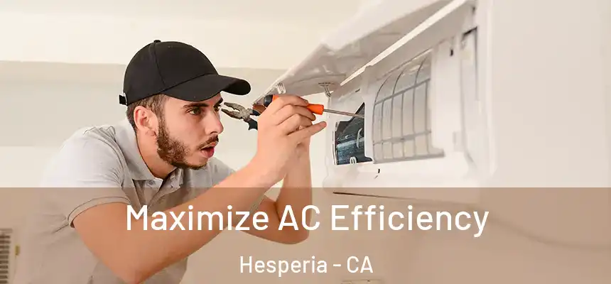 Maximize AC Efficiency Hesperia - CA