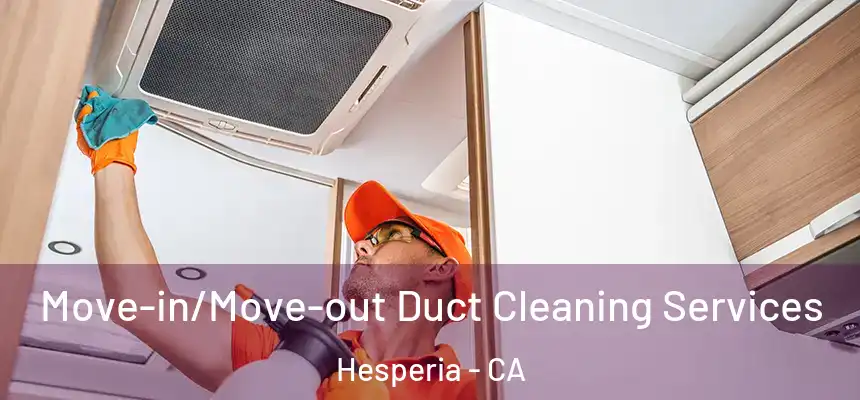Move-in/Move-out Duct Cleaning Services Hesperia - CA