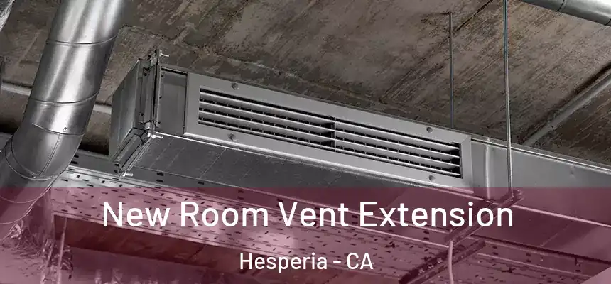New Room Vent Extension Hesperia - CA