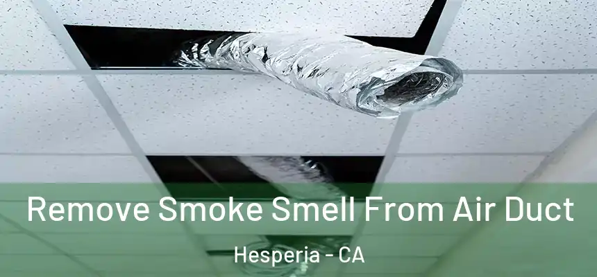 Remove Smoke Smell From Air Duct Hesperia - CA