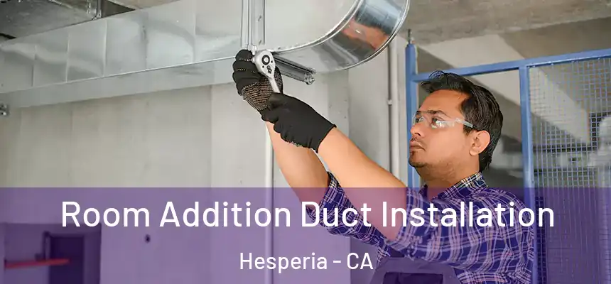 Room Addition Duct Installation Hesperia - CA