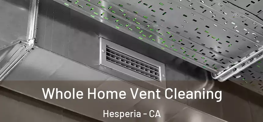 Whole Home Vent Cleaning Hesperia - CA